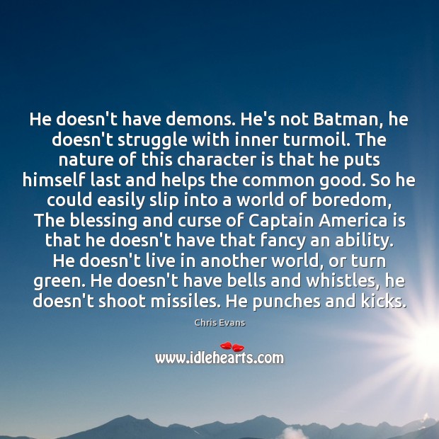 He doesn’t have demons. He’s not Batman, he doesn’t struggle with inner Character Quotes Image