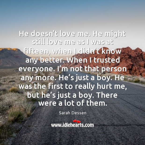 He doesn’t love me. He might still love me as I Love Me Quotes Image