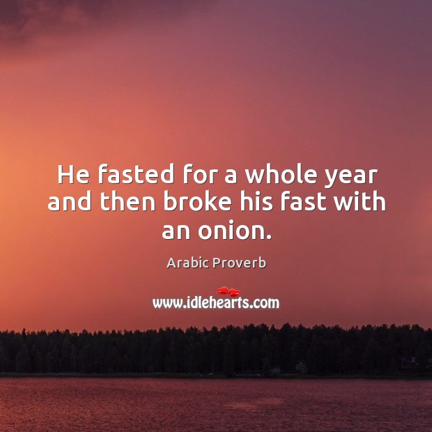 He fasted for a whole year and then broke his fast with an onion. Image