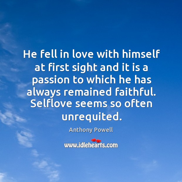 He fell in love with himself at first sight and it is Faithful Quotes Image