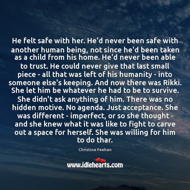 He felt safe with her. He’d never been safe with another human Image