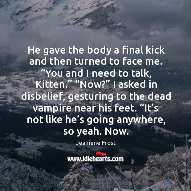 He gave the body a final kick and then turned to face Image