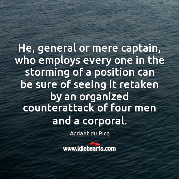 He, general or mere captain, who employs every one in the storming Image