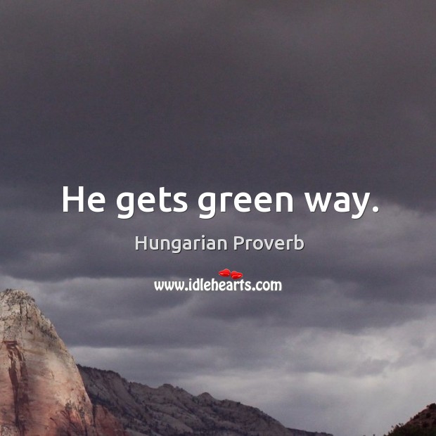 He gets green way. Image