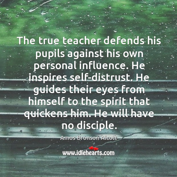 He guides their eyes from himself to the spirit that quickens him. He will have no disciple. Image