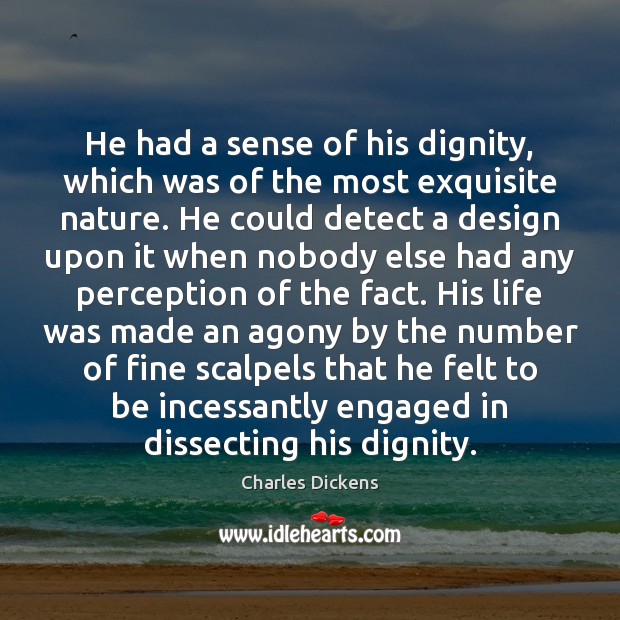 He had a sense of his dignity, which was of the most Design Quotes Image