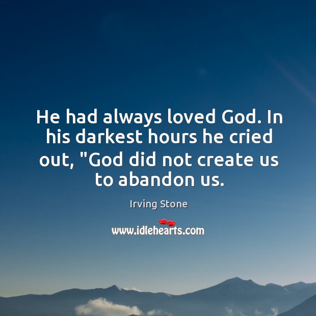 He had always loved God. In his darkest hours he cried out, “ Image
