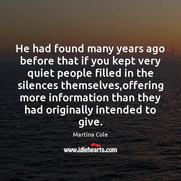 He had found many years ago before that if you kept very Martina Cole Picture Quote