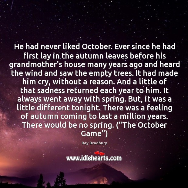 He had never liked October. Ever since he had first lay in Image