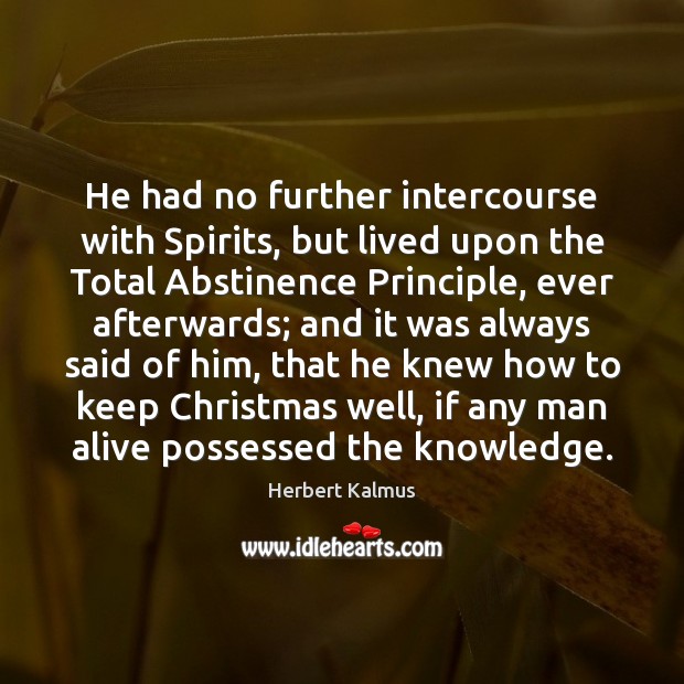 He had no further intercourse with Spirits, but lived upon the Total Christmas Quotes Image