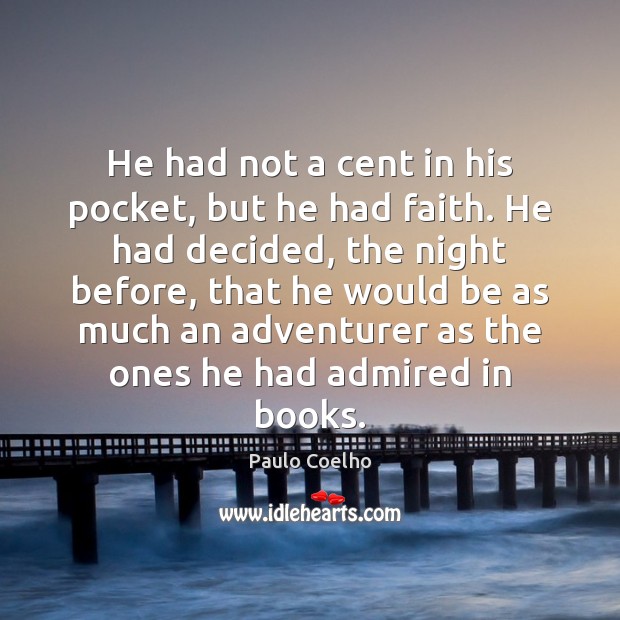 He had not a cent in his pocket, but he had faith. Image