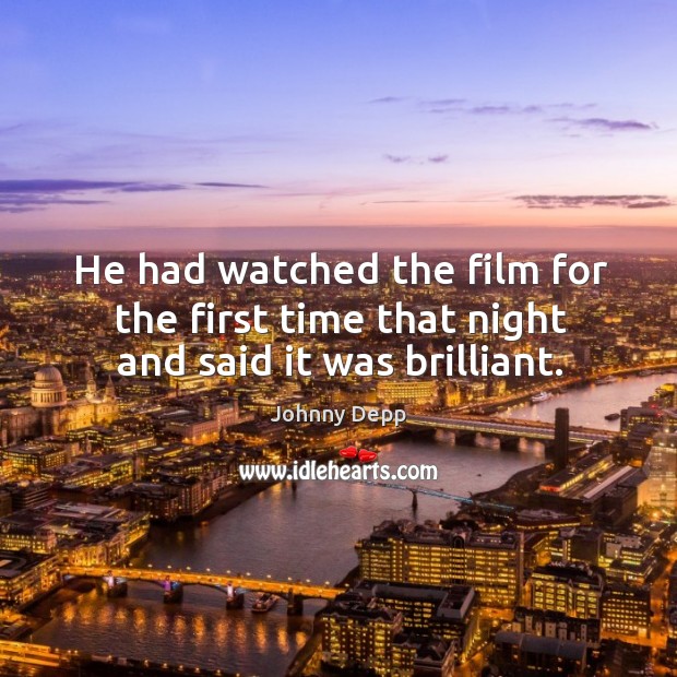 He had watched the film for the first time that night and said it was brilliant. Image
