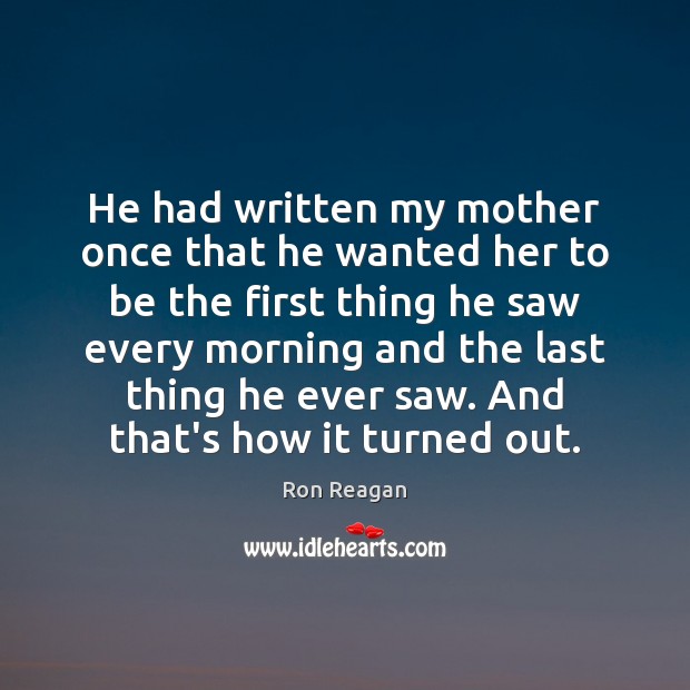 He had written my mother once that he wanted her to be Image