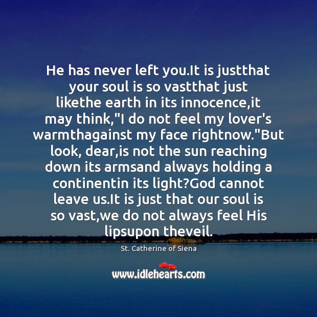 He has never left you.It is justthat your soul is so Image