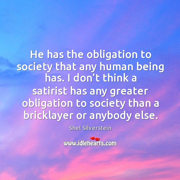 He has the obligation to society that any human being has. Image