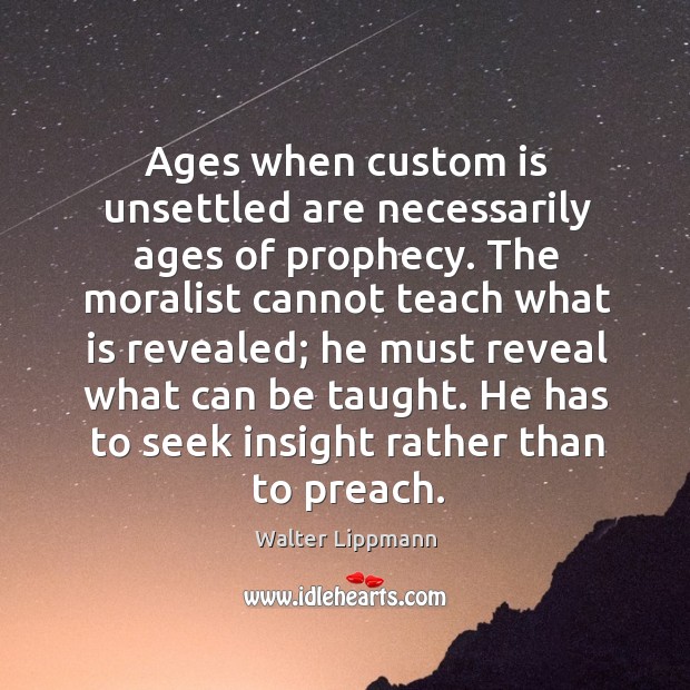 He has to seek insight rather than to preach. Image
