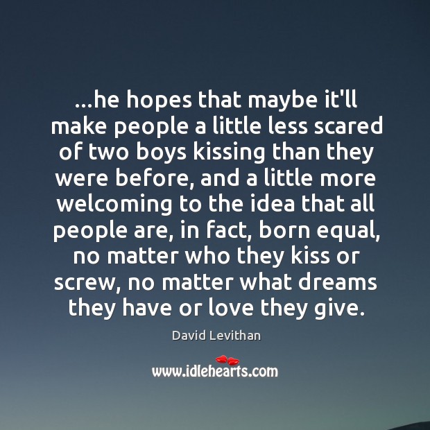 …he hopes that maybe it’ll make people a little less scared of Kissing Quotes Image