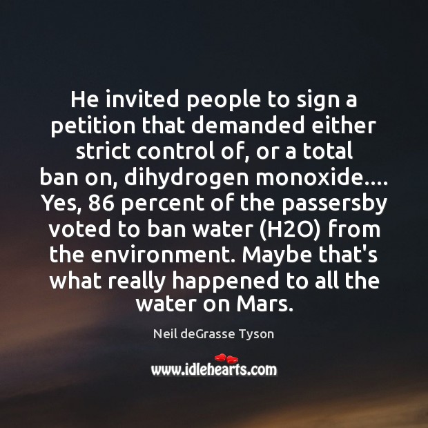 He invited people to sign a petition that demanded either strict control Environment Quotes Image