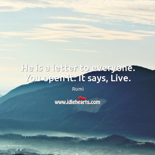 He is a letter to everyone. You open it. It says, Live. Image