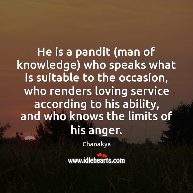 He is a pandit (man of knowledge) who speaks what is suitable Chanakya Picture Quote