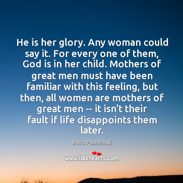 He is her glory. Any woman could say it. For every one Image