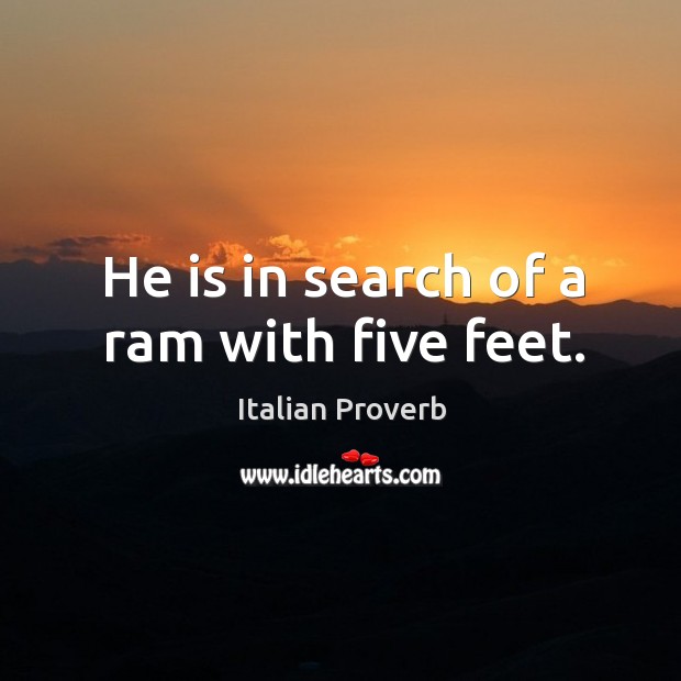 He is in search of a ram with five feet. Image