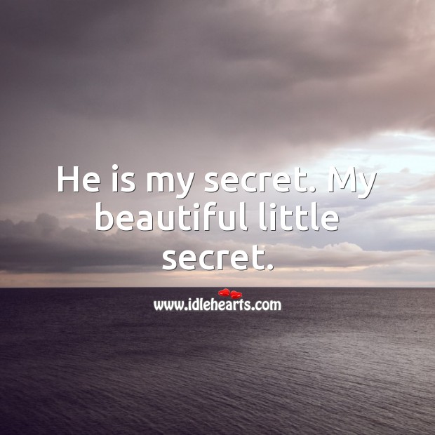 He is my secret. My beautiful little secret. Secret Quotes Image