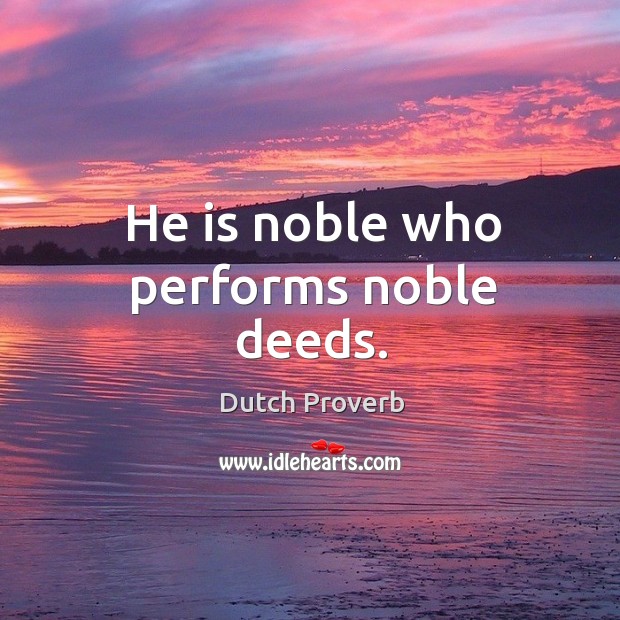 He is noble who performs noble deeds. Image