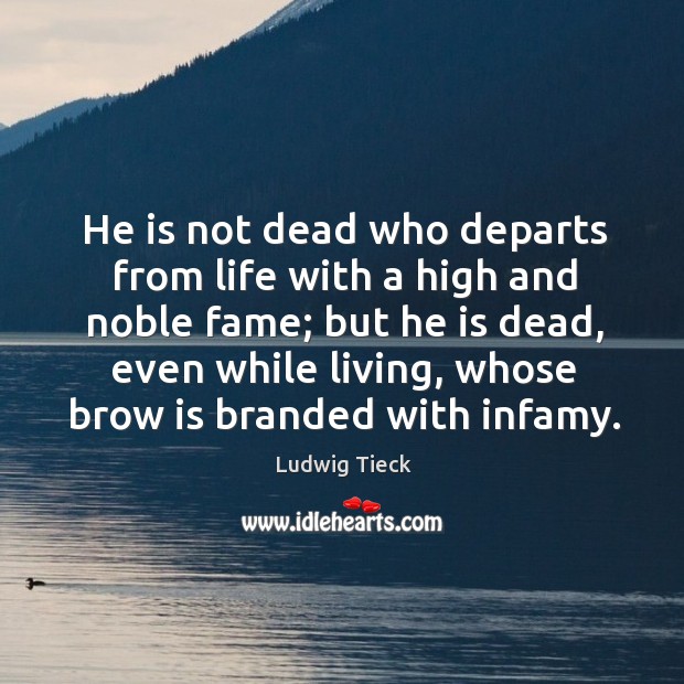 He is not dead who departs from life with a high and noble fame; but he is dead Image