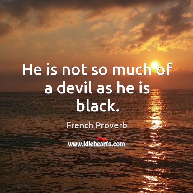 He is not so much of a devil as he is black. Image