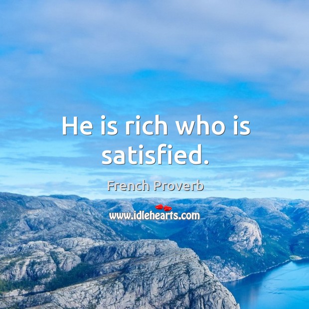 He is rich who is satisfied. French Proverbs Image