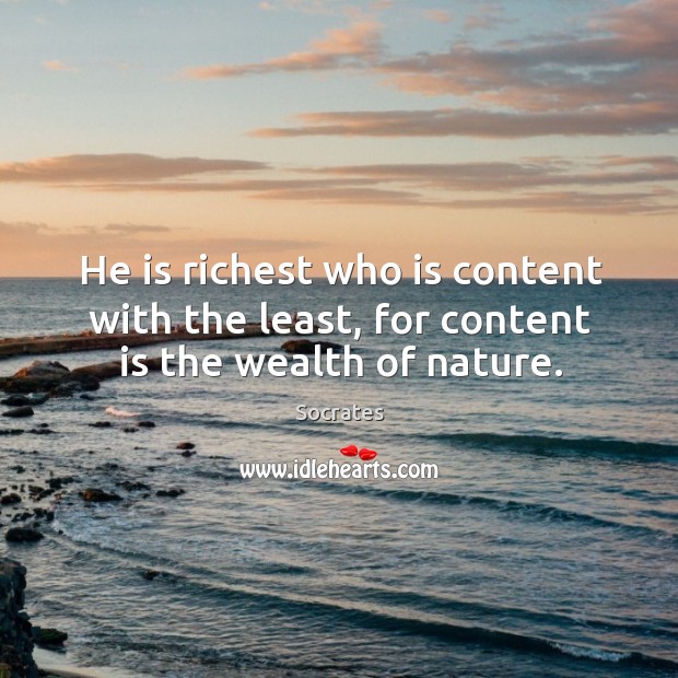 He is richest who is content with the least, for content is the wealth of nature. Image