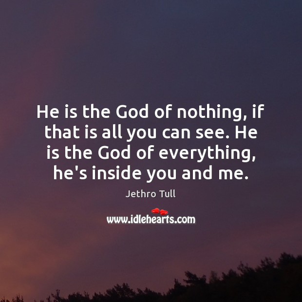 He is the God of nothing, if that is all you can Image