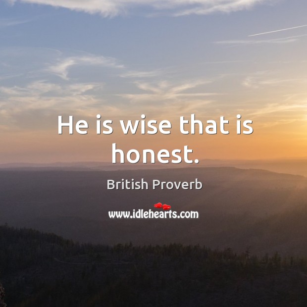 He is wise that is honest. Image