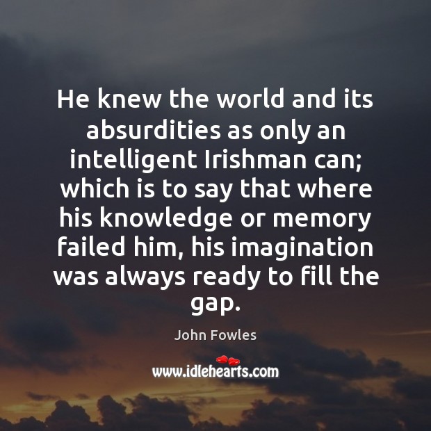 He knew the world and its absurdities as only an intelligent Irishman Image
