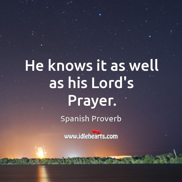 He knows it as well as his lord’s prayer. Image