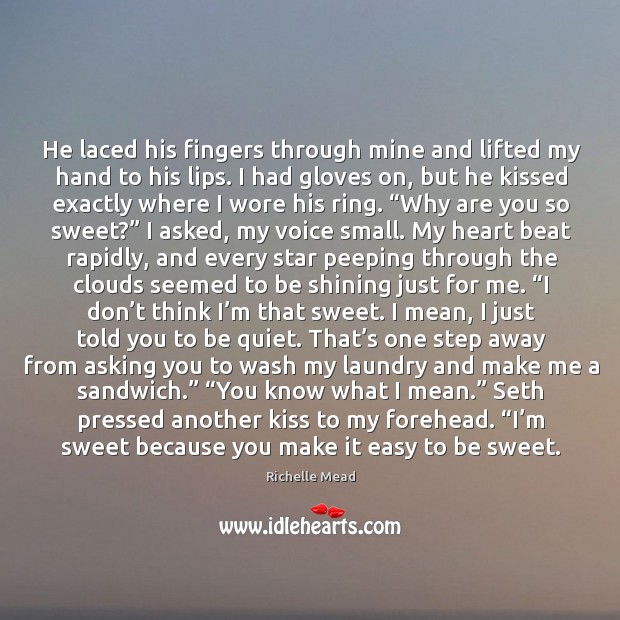He laced his fingers through mine and lifted my hand to his Richelle Mead Picture Quote