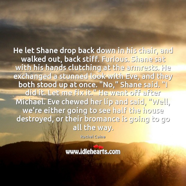 He let Shane drop back down in his chair, and walked out, Image