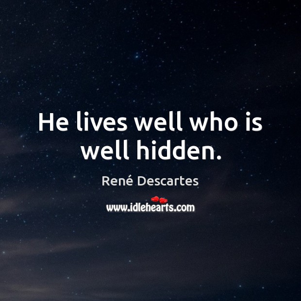 He lives well who is well hidden. Hidden Quotes Image