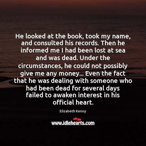 He looked at the book, took my name, and consulted his records. Elizabeth Kenny Picture Quote