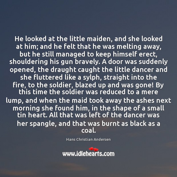 He looked at the little maiden, and she looked at him; and Hans Christian Andersen Picture Quote