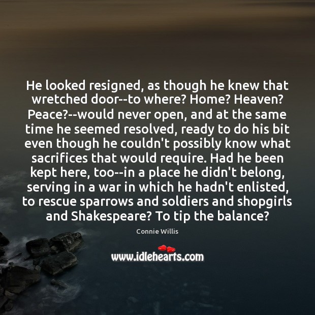 He looked resigned, as though he knew that wretched door–to where? Home? Image
