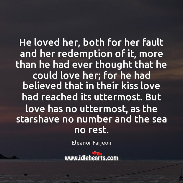 He loved her, both for her fault and her redemption of it, Eleanor Farjeon Picture Quote