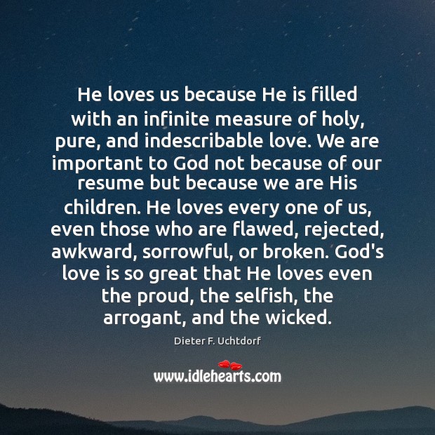 He loves us because He is filled with an infinite measure of Selfish Quotes Image