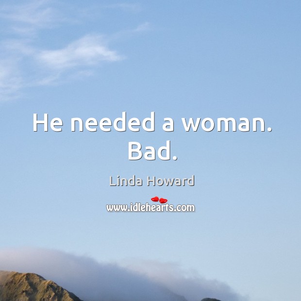 He needed a woman. Bad. Image