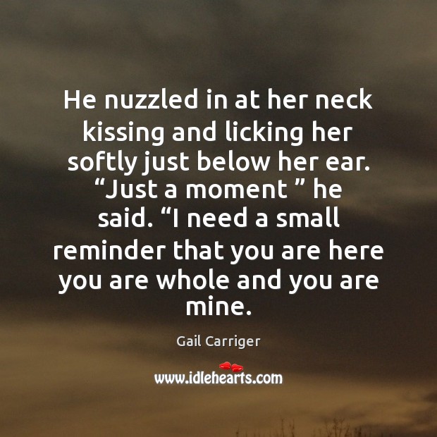 He nuzzled in at her neck kissing and licking her softly just Kissing Quotes Image