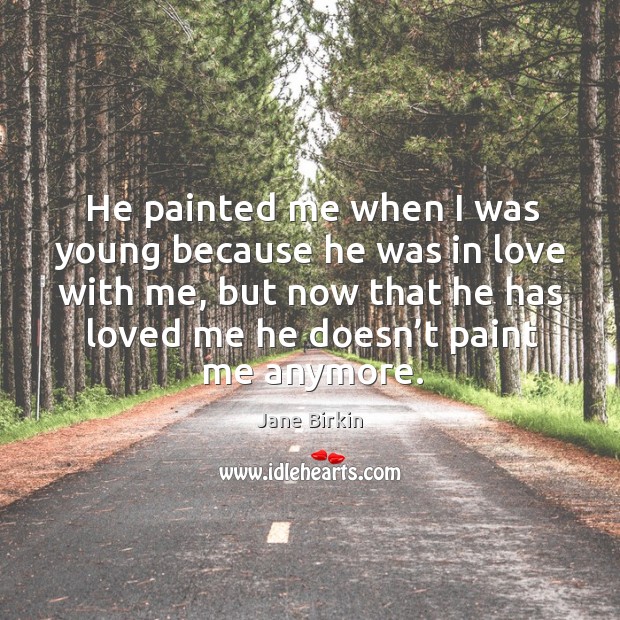 He painted me when I was young because he was in love with me Image