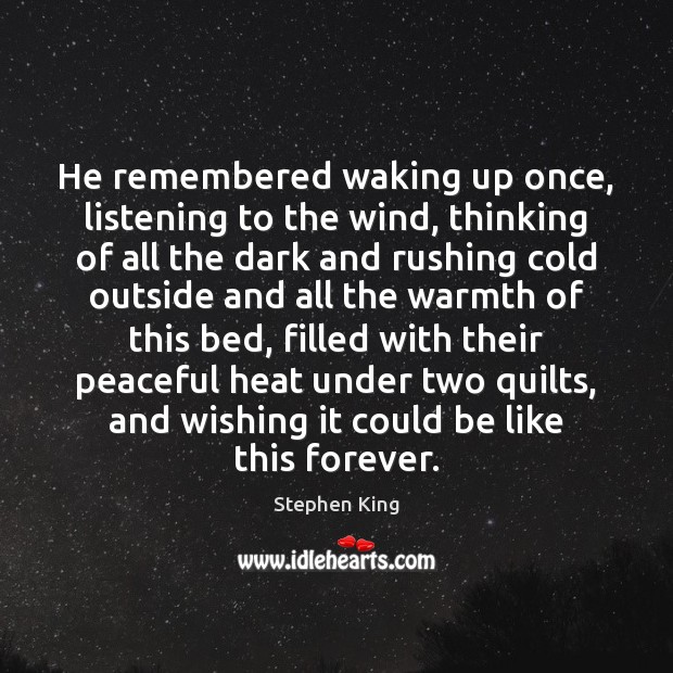 He remembered waking up once, listening to the wind, thinking of all Image