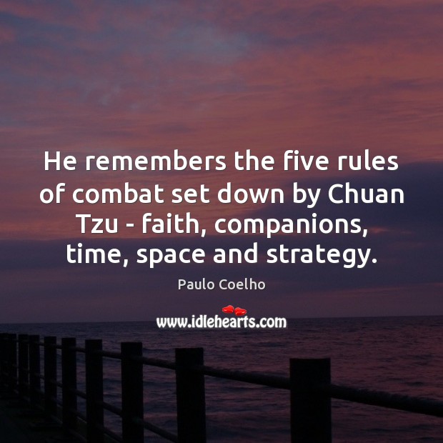 He remembers the five rules of combat set down by Chuan Tzu Image