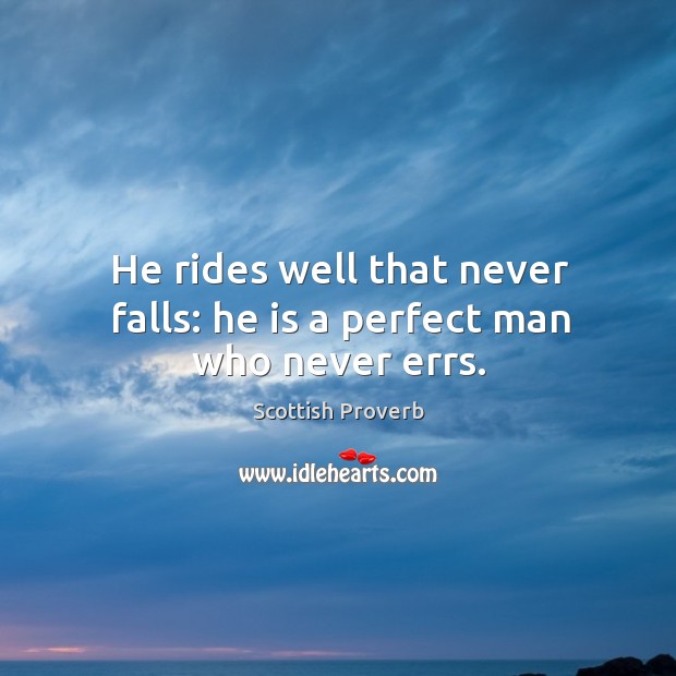 He rides well that never falls: he is a perfect man who never errs. Image